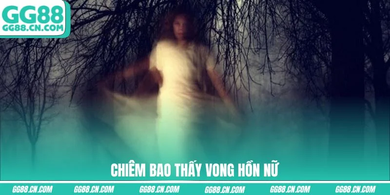Chiêm bao thấy vong hồn nữ Chiêm bao thấy vong hồn nữ